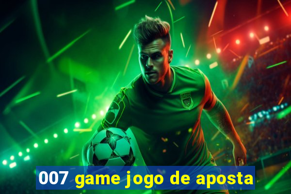 007 game jogo de aposta