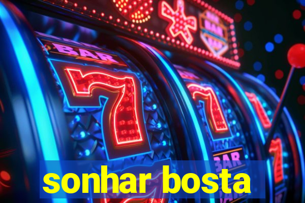 sonhar bosta