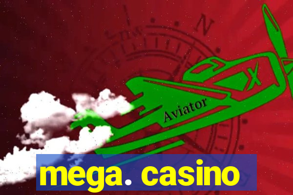 mega. casino