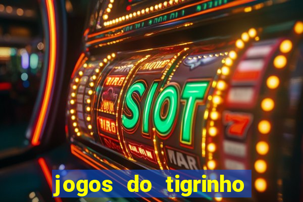 jogos do tigrinho é legalizado