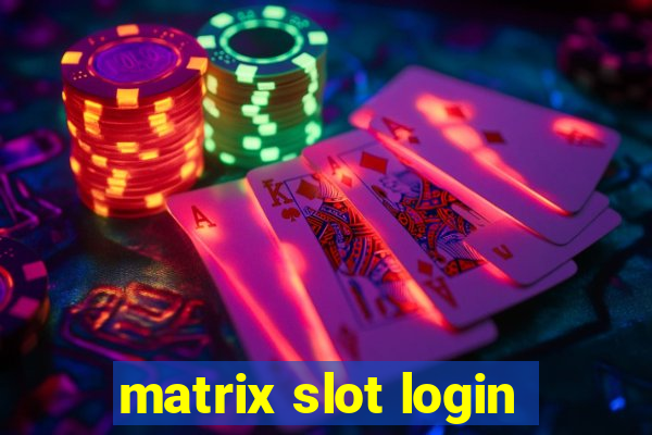 matrix slot login