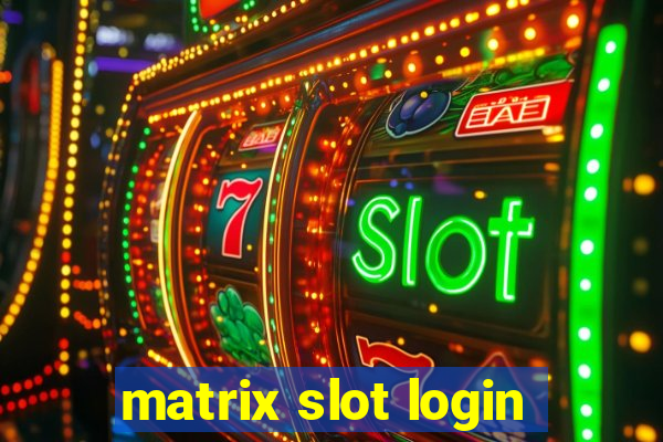 matrix slot login