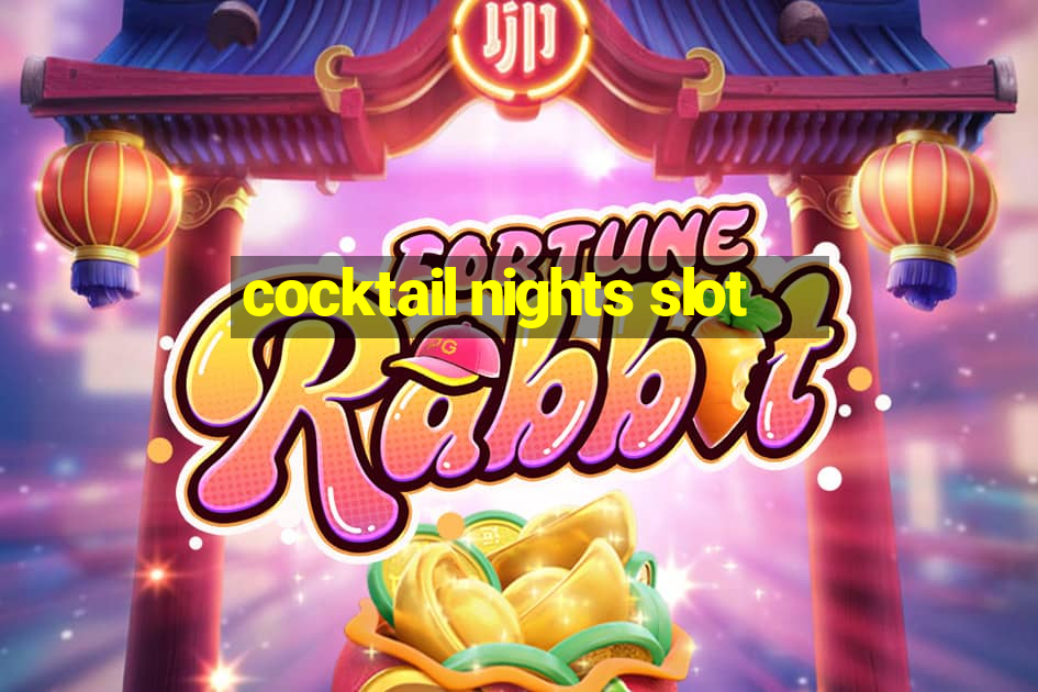 cocktail nights slot