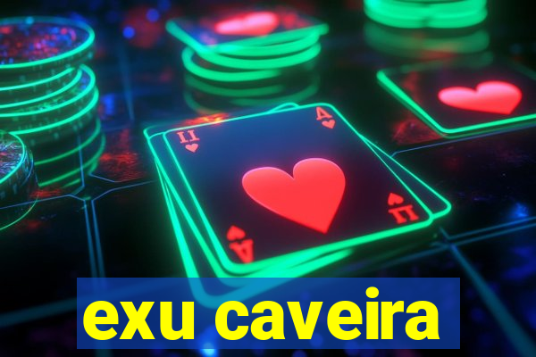 exu caveira