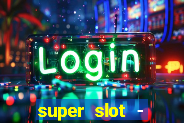 super slot - casino games