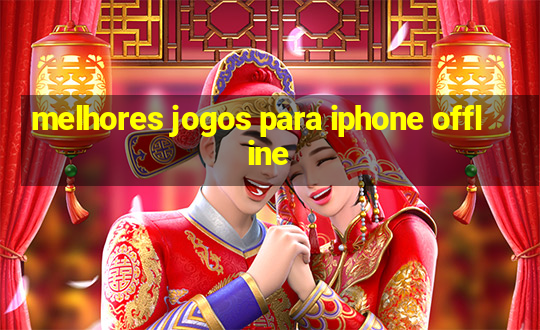 melhores jogos para iphone offline