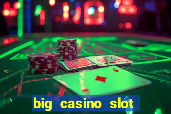 big casino slot machine wins