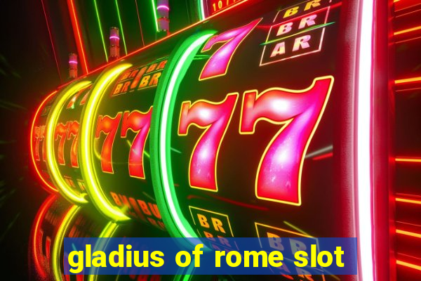 gladius of rome slot