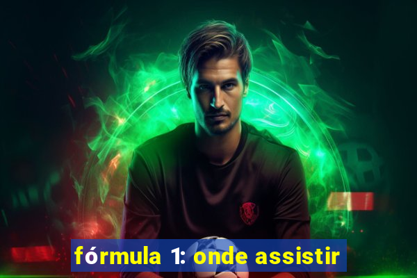 fórmula 1: onde assistir