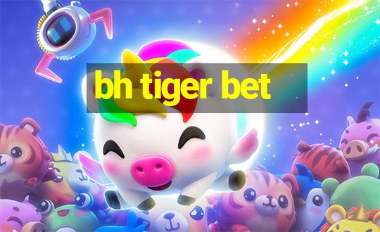 bh tiger bet