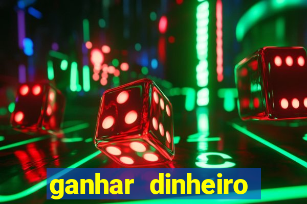 ganhar dinheiro jogando game