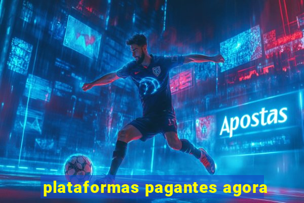 plataformas pagantes agora