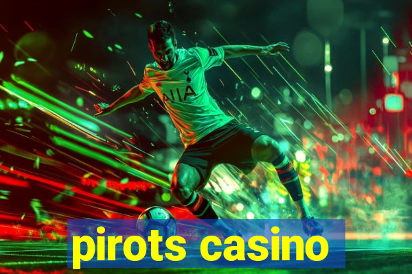 pirots casino