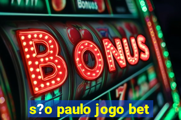 s?o paulo jogo bet