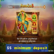 $5 minimum deposit casino 2018