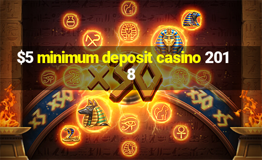 $5 minimum deposit casino 2018