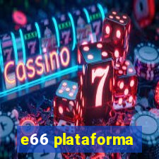 e66 plataforma