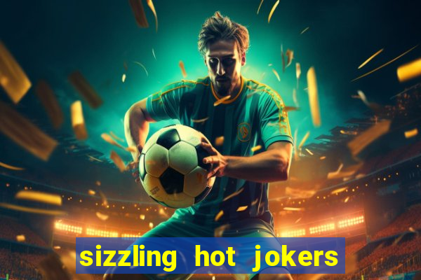 sizzling hot jokers daily jackpot slot