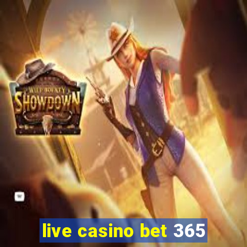 live casino bet 365