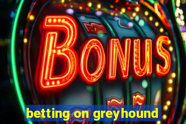 betting on greyhound