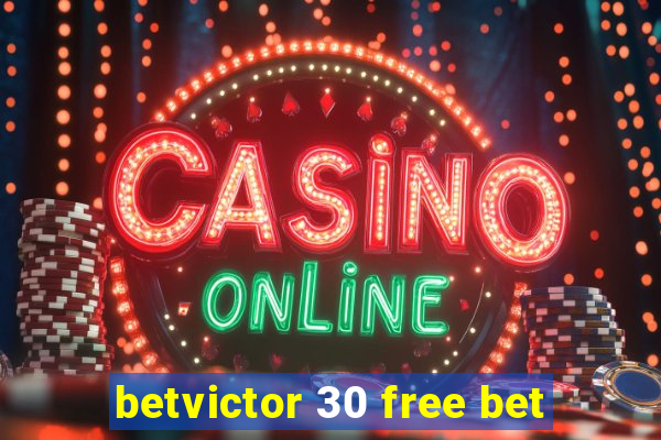 betvictor 30 free bet