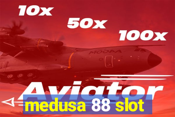 medusa 88 slot