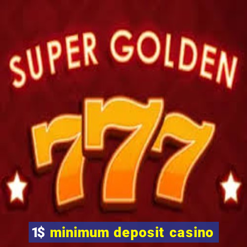 1$ minimum deposit casino