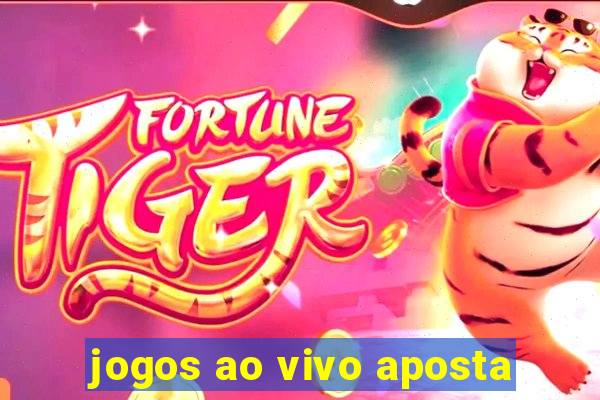 jogos ao vivo aposta