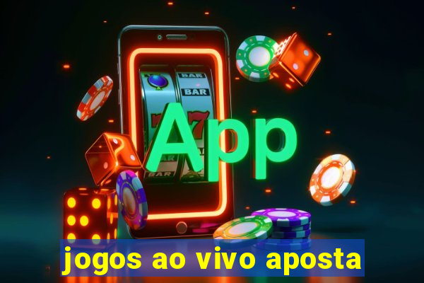 jogos ao vivo aposta