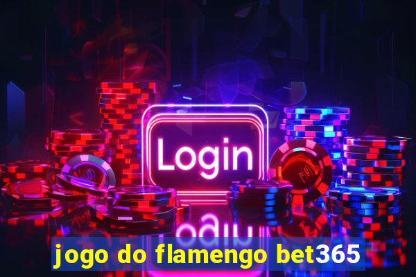 jogo do flamengo bet365