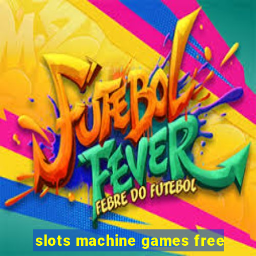 slots machine games free