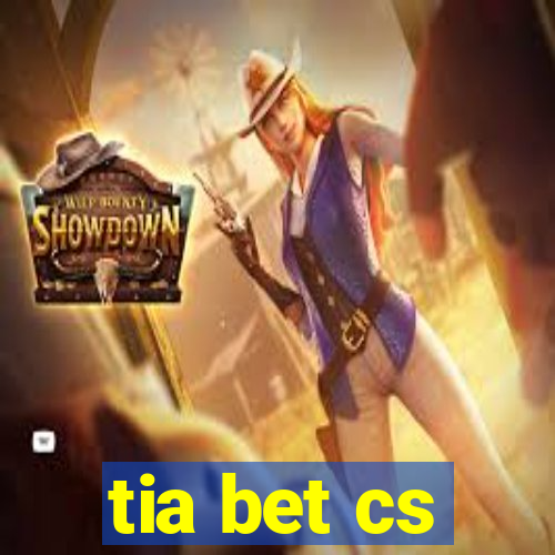 tia bet cs