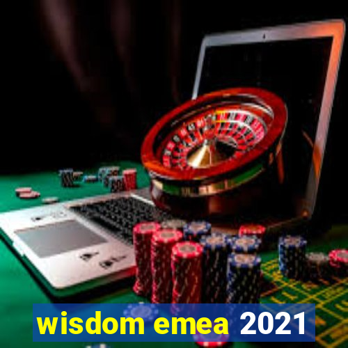 wisdom emea 2021