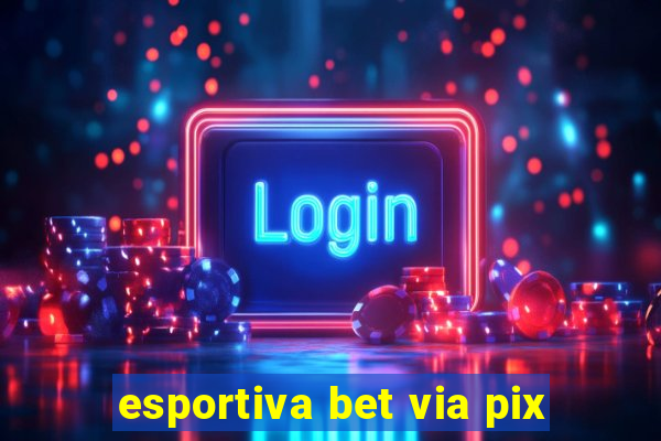 esportiva bet via pix