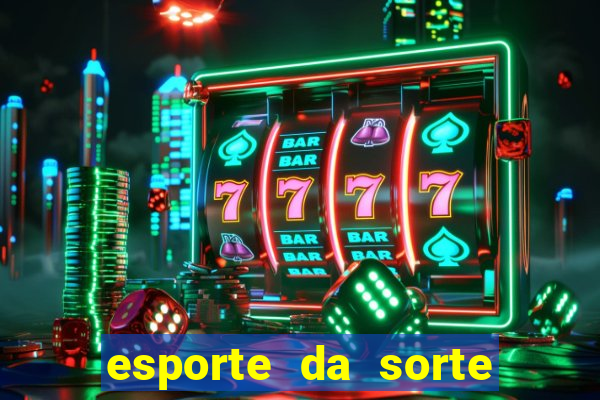 esporte da sorte casino é confiável