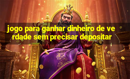 jogo para ganhar dinheiro de verdade sem precisar depositar