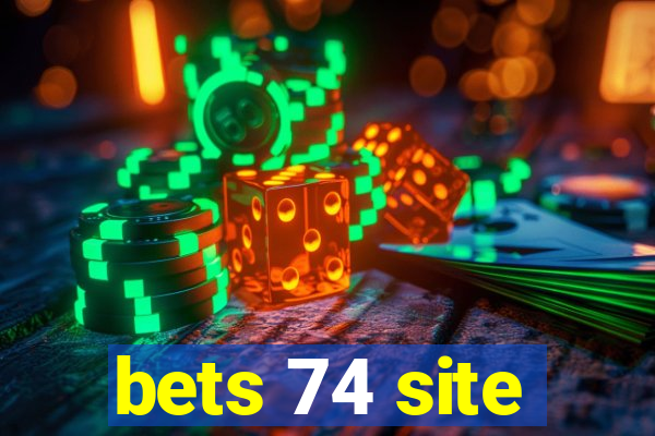 bets 74 site