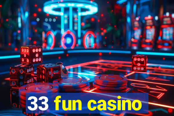 33 fun casino