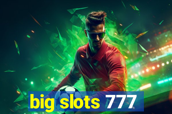 big slots 777