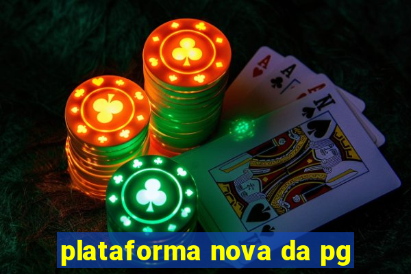 plataforma nova da pg