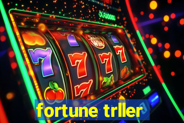 fortune trller