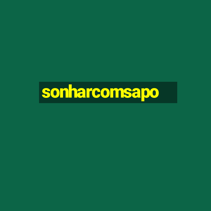 sonharcomsapo