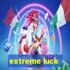 extreme luck