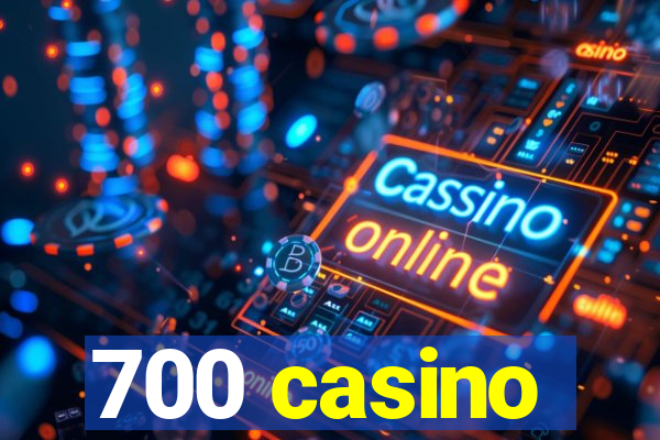 700 casino