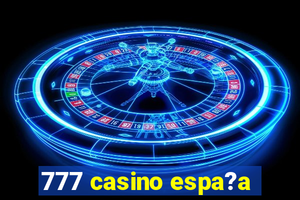 777 casino espa?a