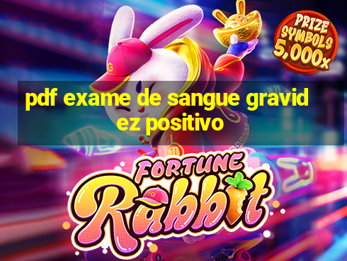 pdf exame de sangue gravidez positivo