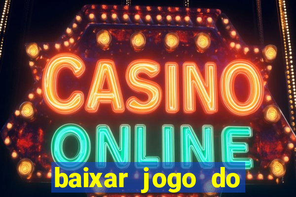 baixar jogo do tigrinho bet