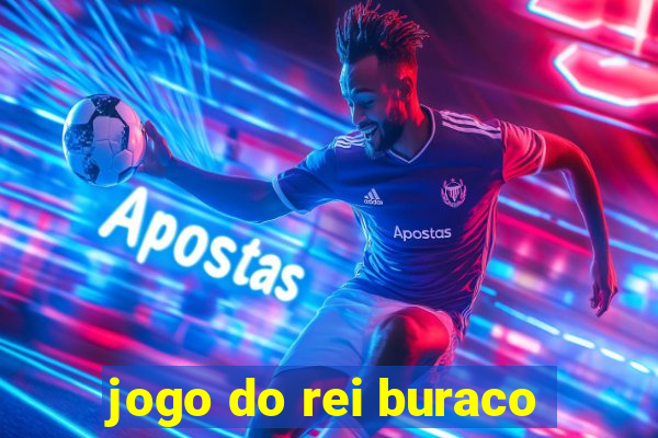 jogo do rei buraco