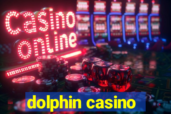 dolphin casino