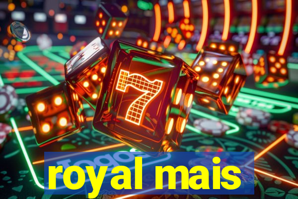 royal mais